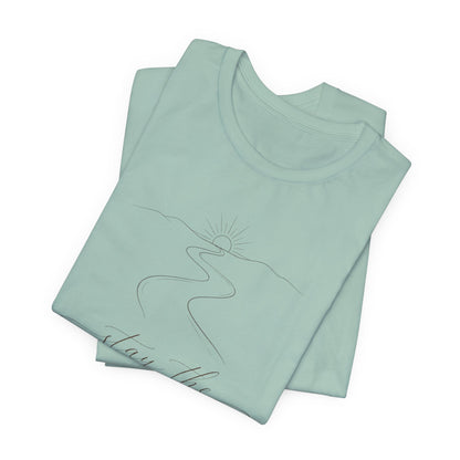 Stay the Course  | Unisex Tee