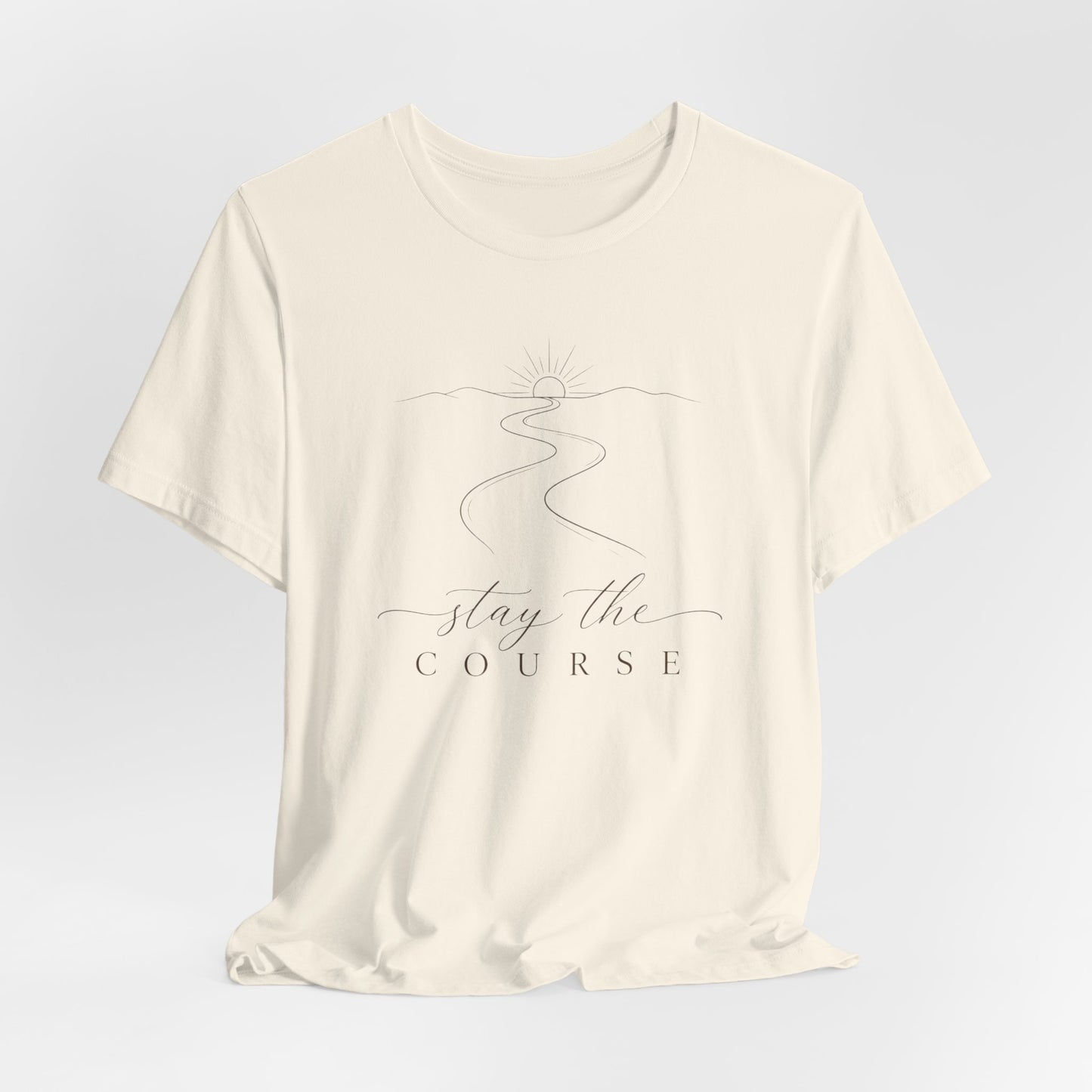 Stay the Course  | Unisex Tee
