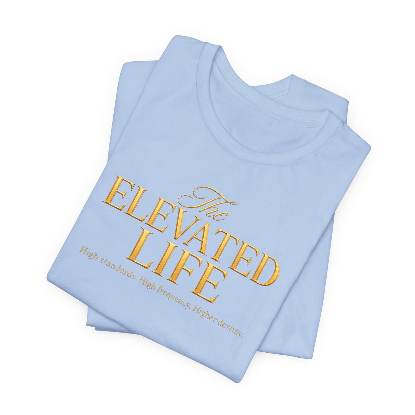 The Elevated Life | Unisex Tee