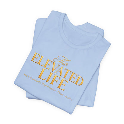 The Elevated Life | Unisex Tee