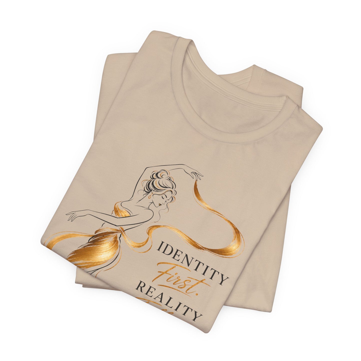 Identity First. Reality Follows. | Unisex Tee
