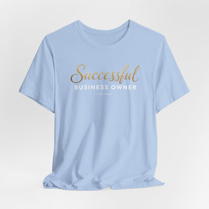 Successful Business Owner | Unisex Tee