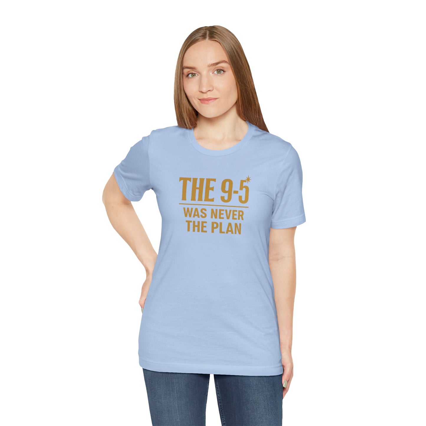 The 9-5 Was Never The Plan | Unisex Tee