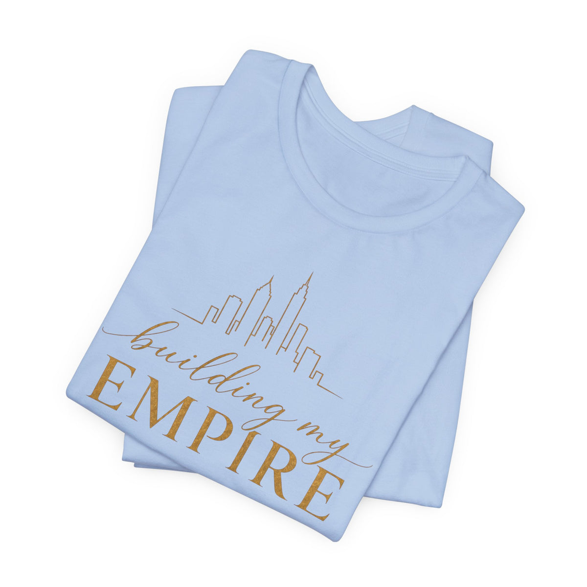 Building My Empire | Unisex Tee