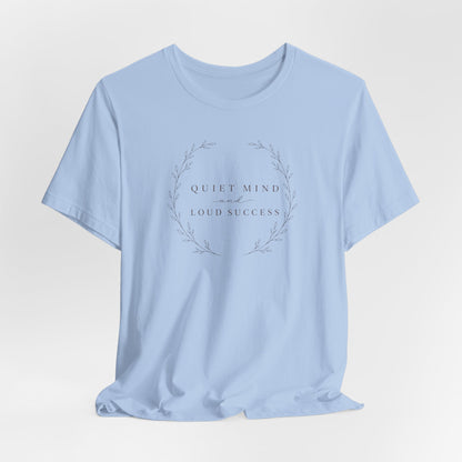 Quiet Mind and Loud Success | Unisex Tee