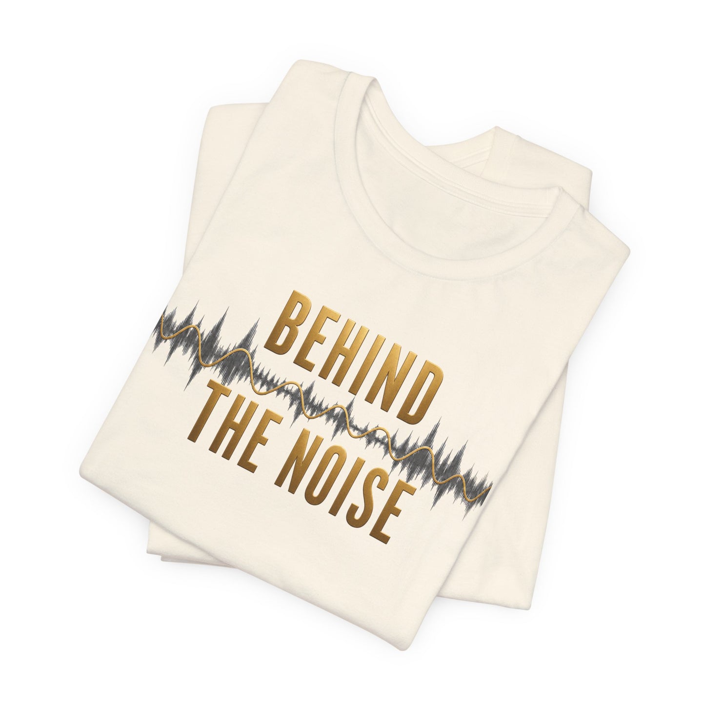 Behind the Noise | Unisex Tee