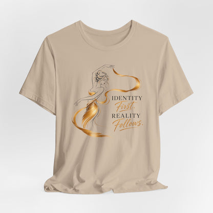 Identity First. Reality Follows. | Unisex Tee