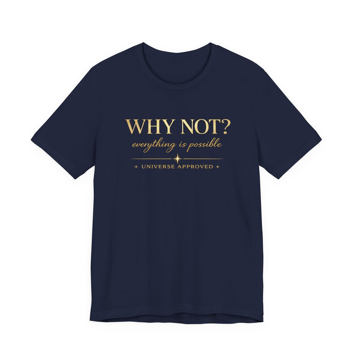 Why Not? Everything is possible | Unisex Tee