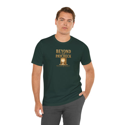 Beyond The Paycheck | Unisex Tee