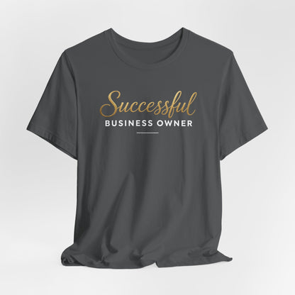 Successful Business Owner | Unisex Tee