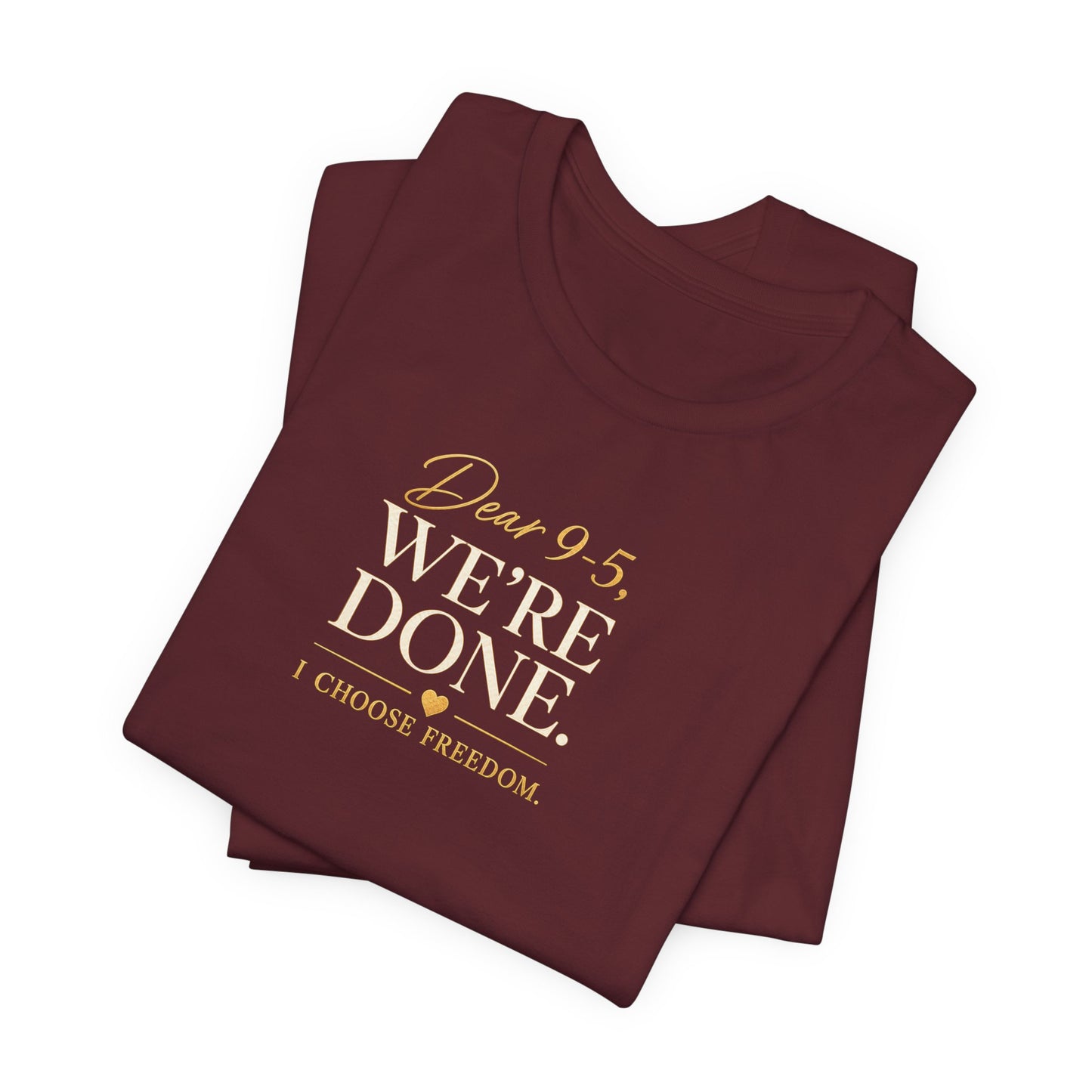 Dear 9-5, We're Done | Unisex Tee