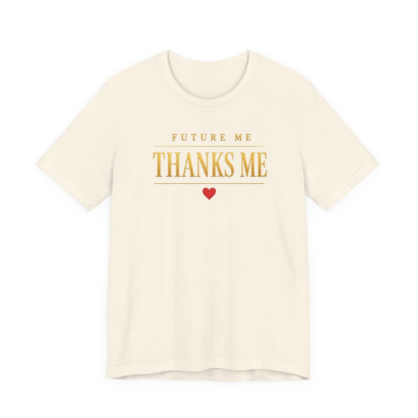 Future Me Thanks Me | Unisex Tee