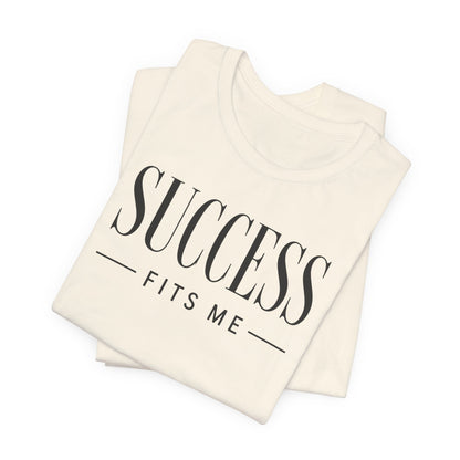 Success Fits Me | Unisex Tee