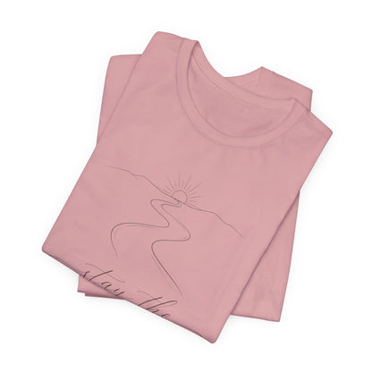 Stay the Course  | Unisex Tee