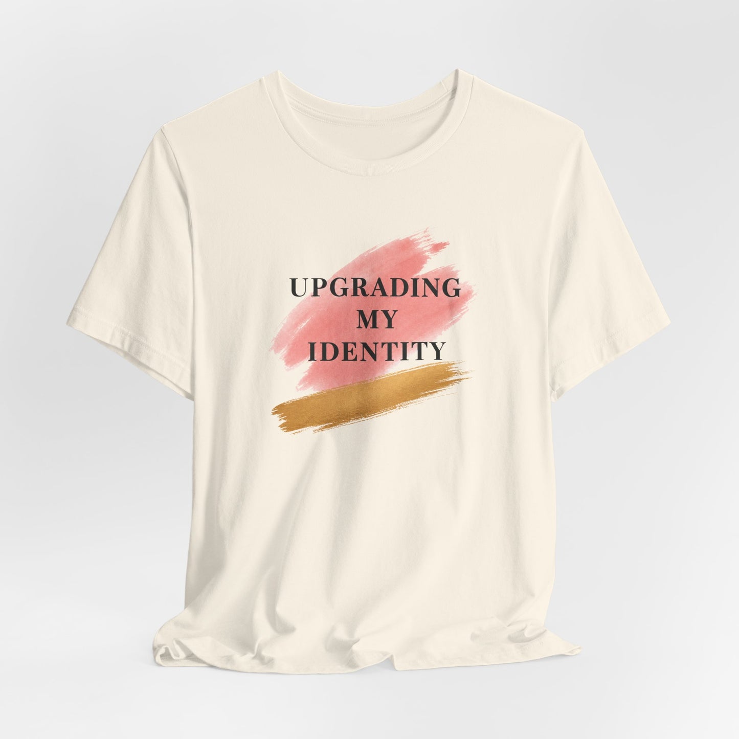 Upgrading My Identity | Unisex Tee
