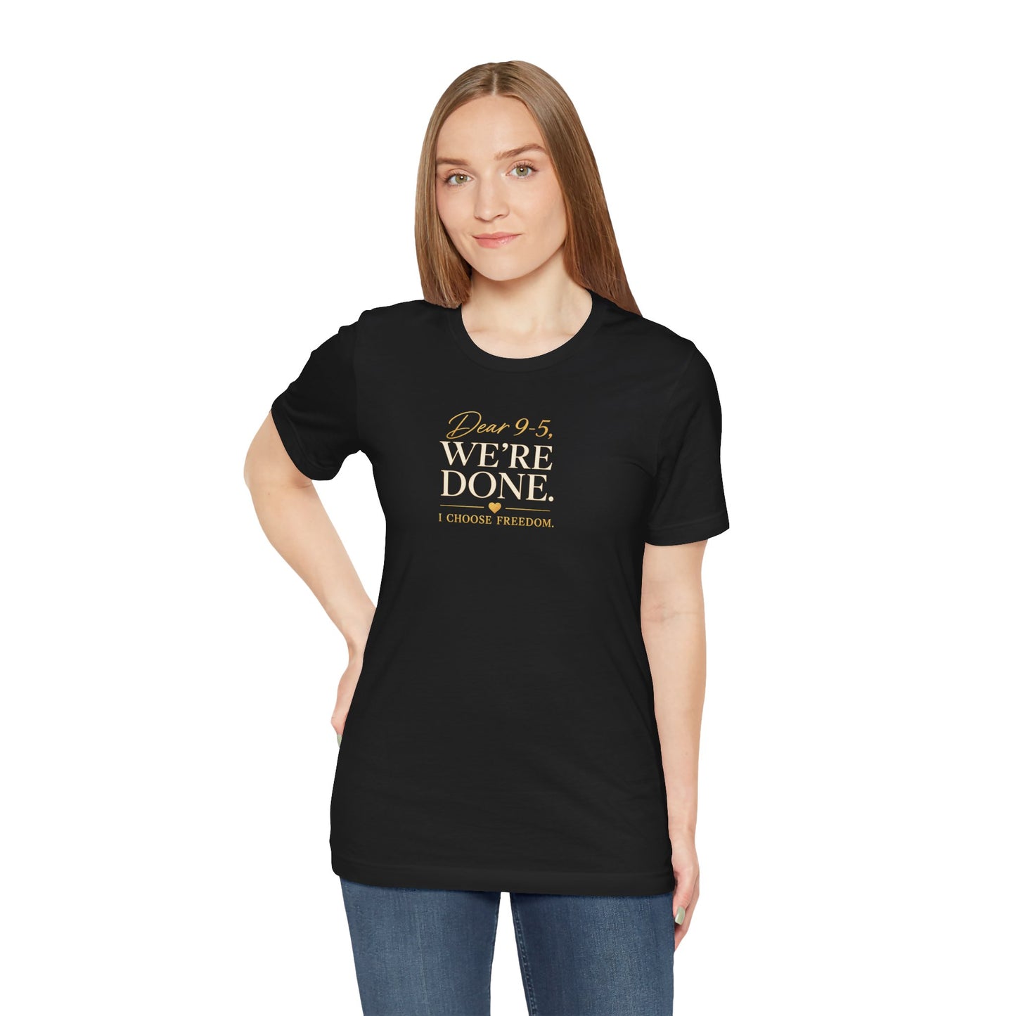 Dear 9-5, We're Done | Unisex Tee