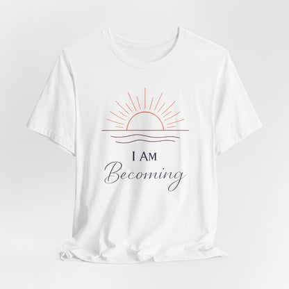 I Am Becoming | Unisex Tee
