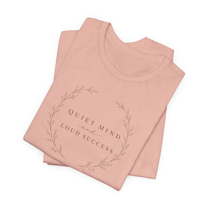 Quiet Mind and Loud Success | Unisex Tee