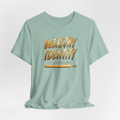 Wealthy Identity Installed | Unisex Tee