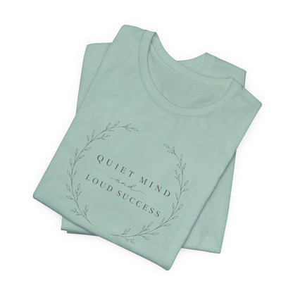 Quiet Mind and Loud Success | Unisex Tee