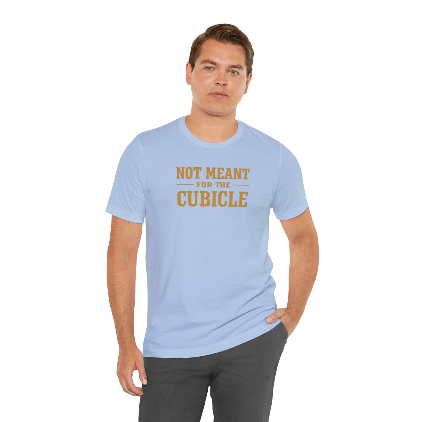 Not Meant For The Cubicle | Unisex Tee