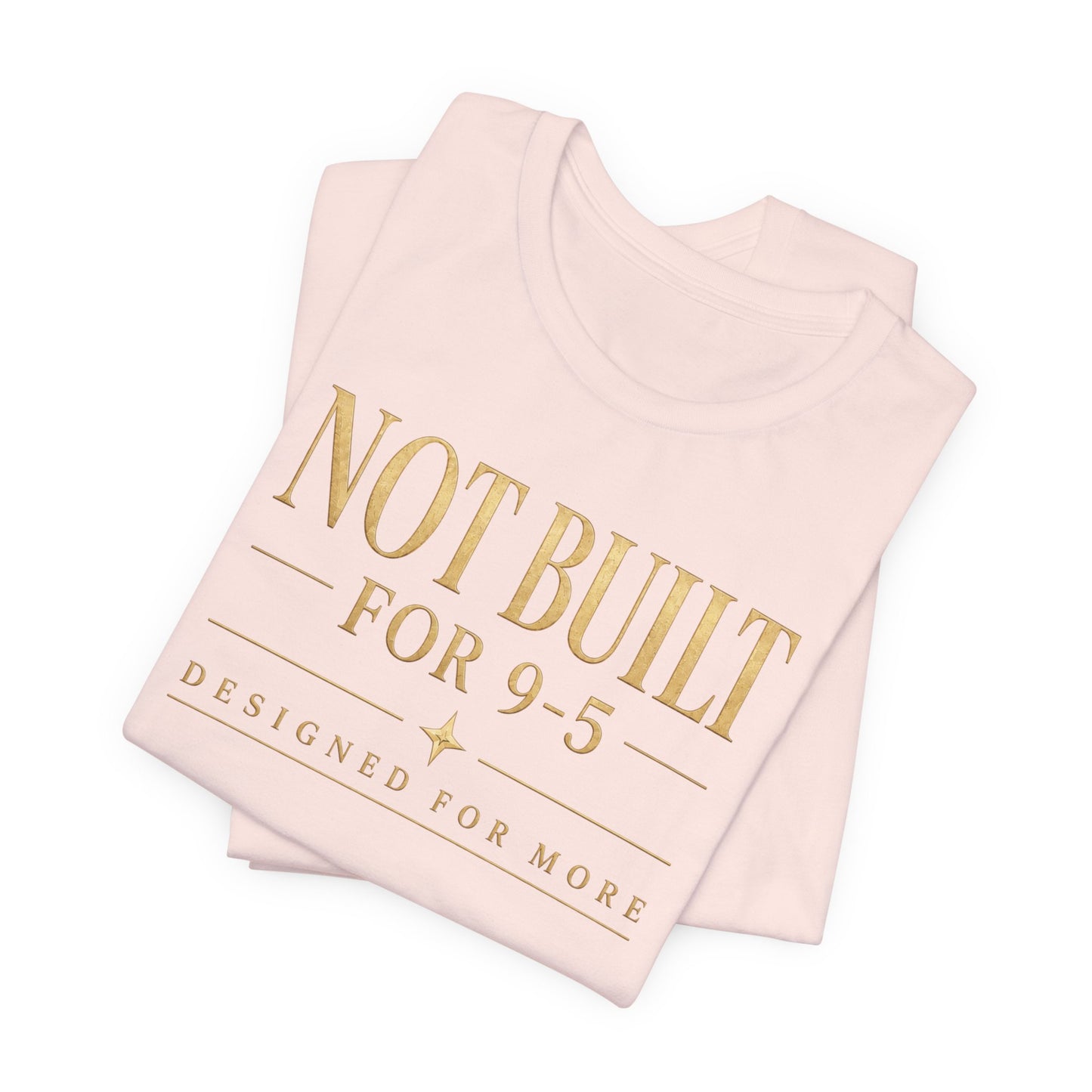 Not Built For 9-5 | Unisex Tee