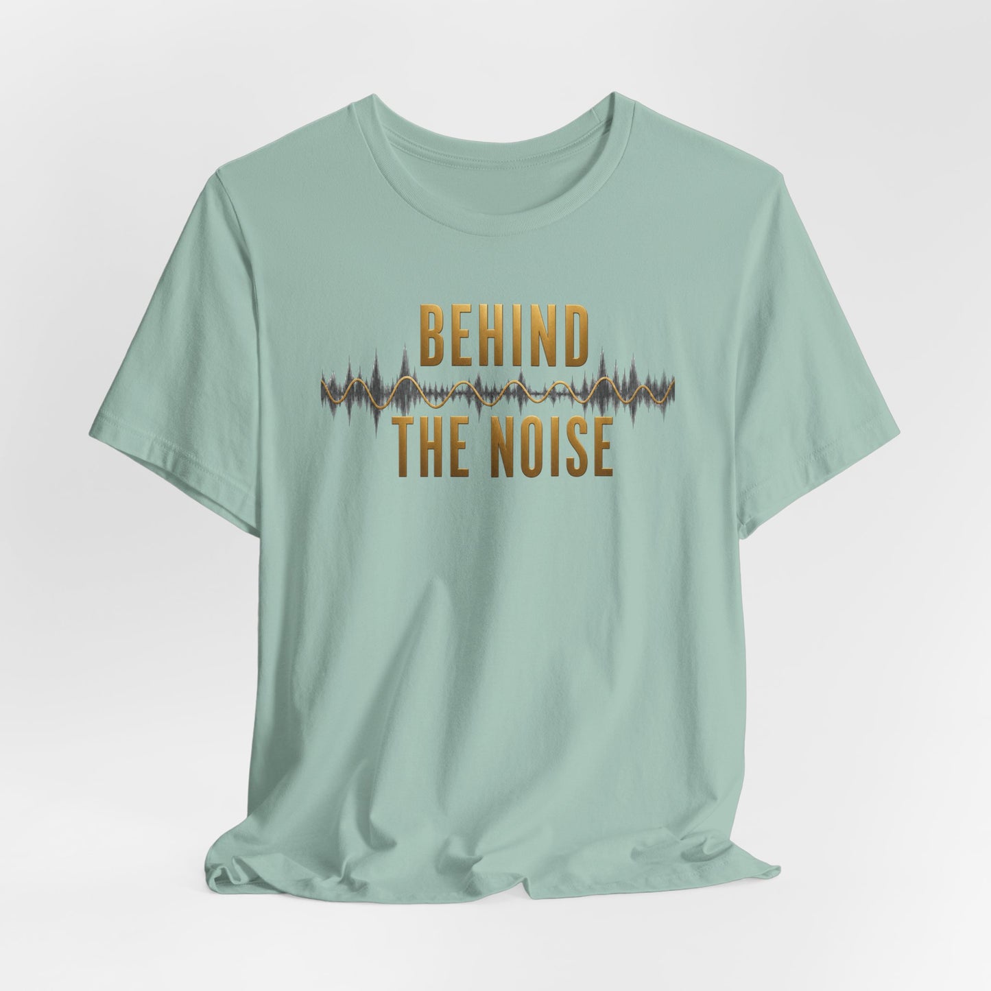 Behind the Noise | Unisex Tee