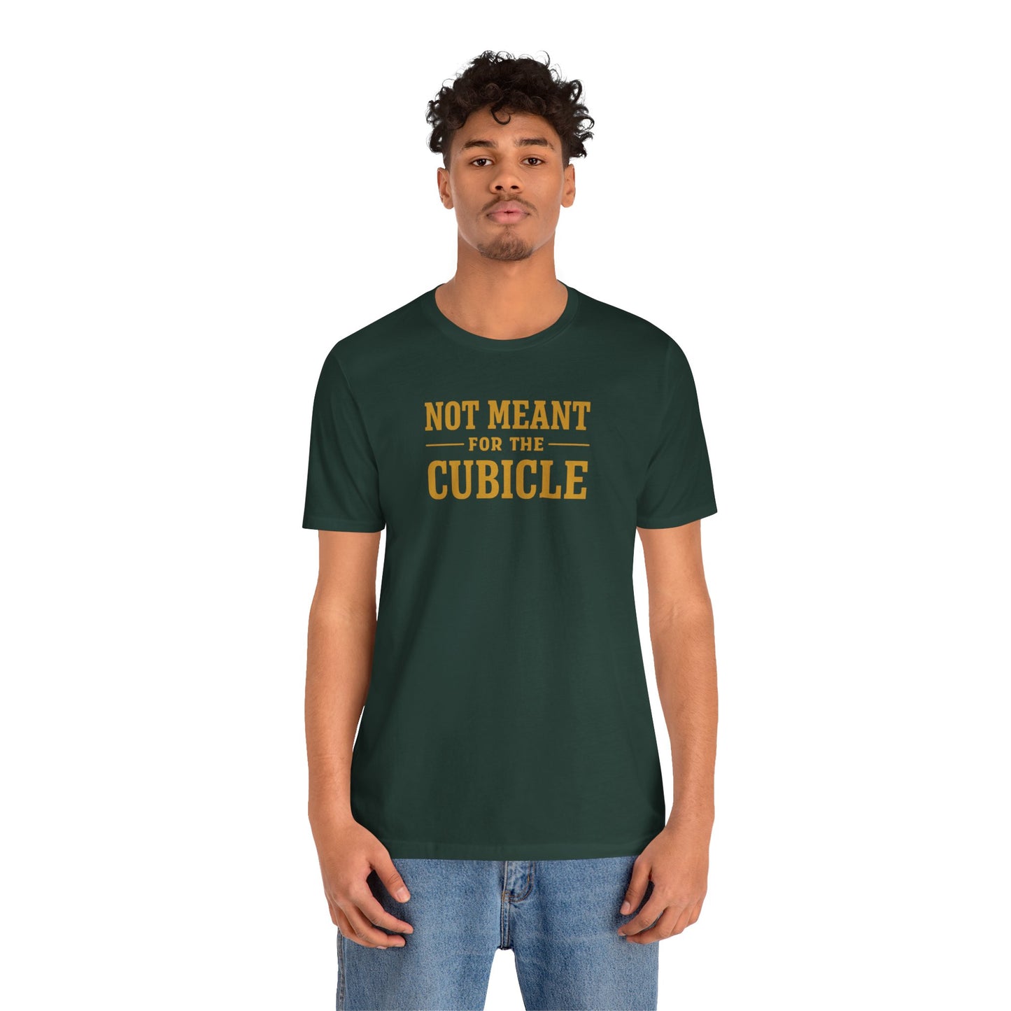 Not Meant For The Cubicle | Unisex Tee