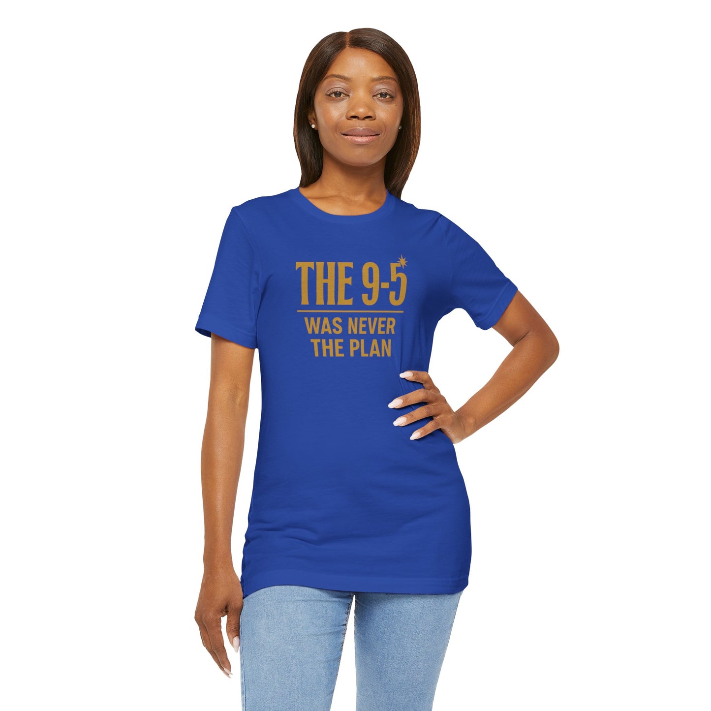 The 9-5 Was Never The Plan | Unisex Tee