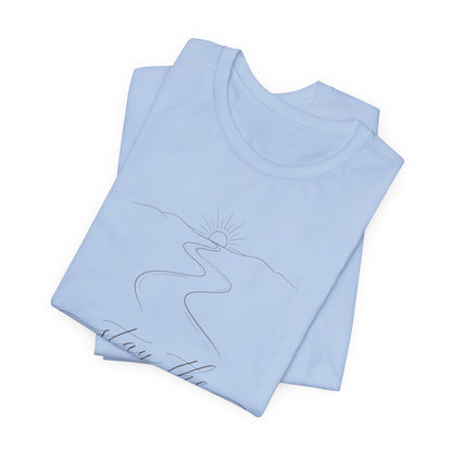 Stay the Course  | Unisex Tee