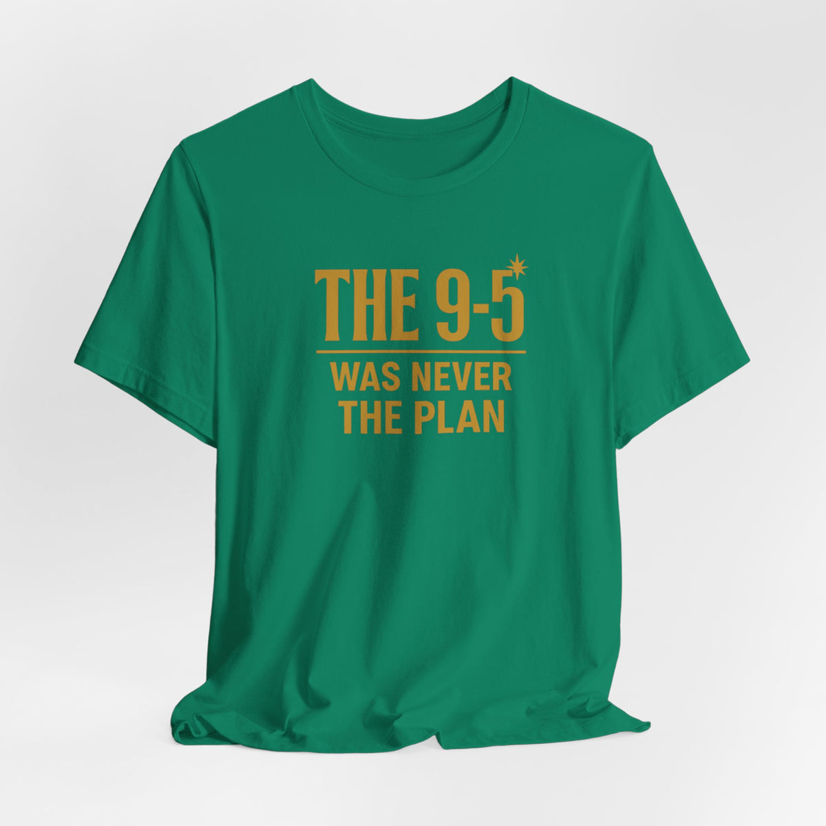 The 9-5 Was Never The Plan | Unisex Tee