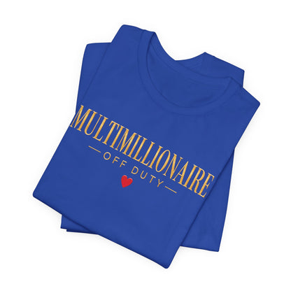 Multimillionaire Off Duty ❤️ | Unisex Tee