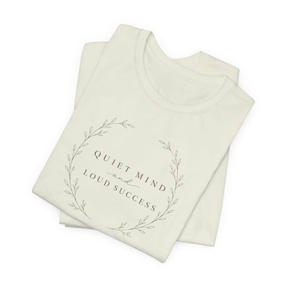 Quiet Mind and Loud Success | Unisex Tee
