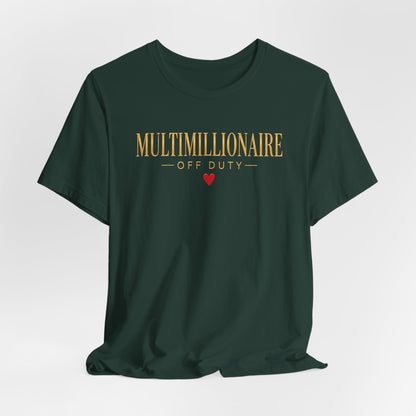 Multimillionaire Off Duty ❤️ | Unisex Tee