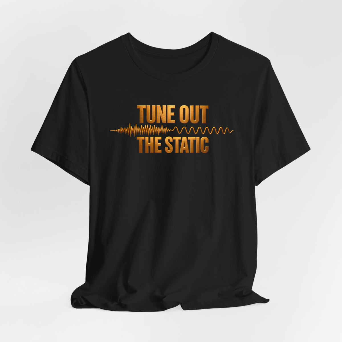Tune Out The Static | Unisex Tee