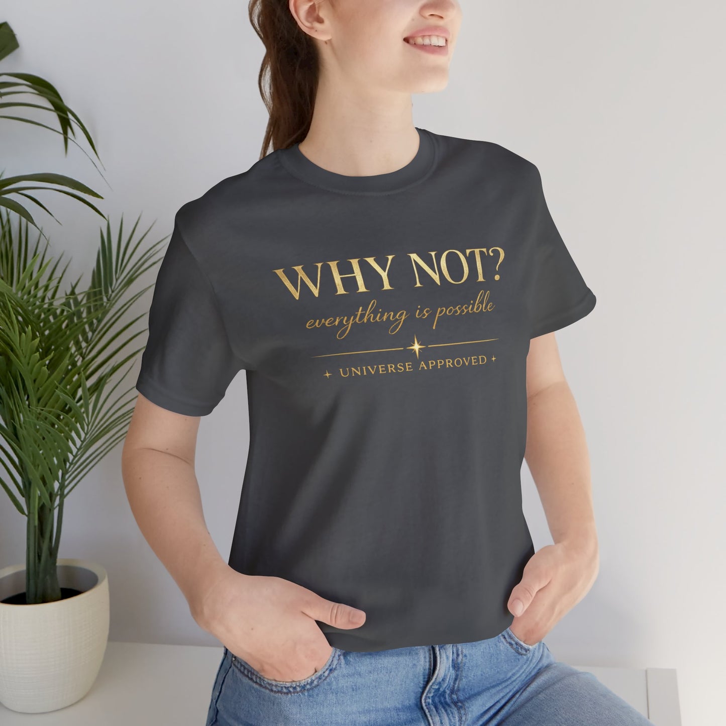 Why Not? Everything is possible | Unisex Tee