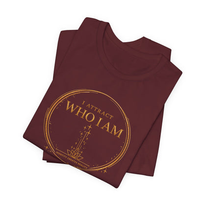 I Attract Who I Am | Unisex Tee
