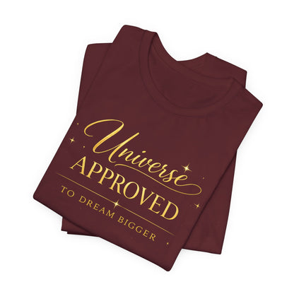 Universe Approved To Dream Bigger | Unisex Tee