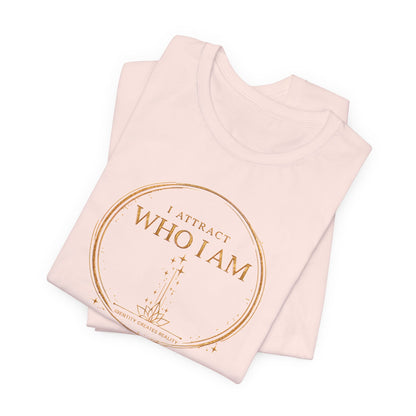 I Attract Who I Am | Unisex Tee