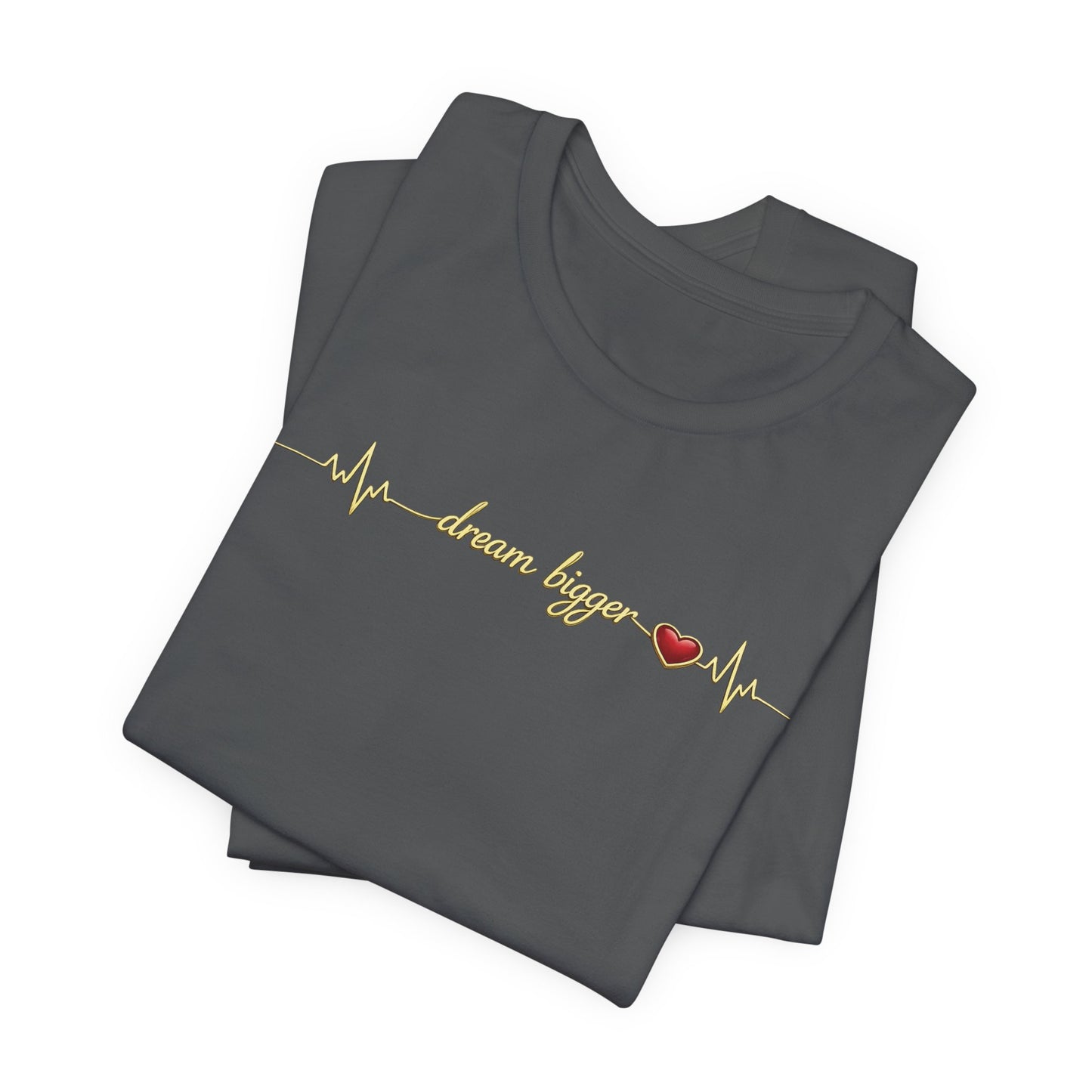 Dream Bigger - Heartbeat | Unisex Tee
