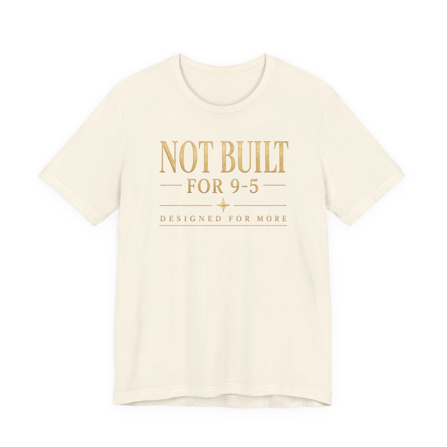 Not Built For 9-5 | Unisex Tee