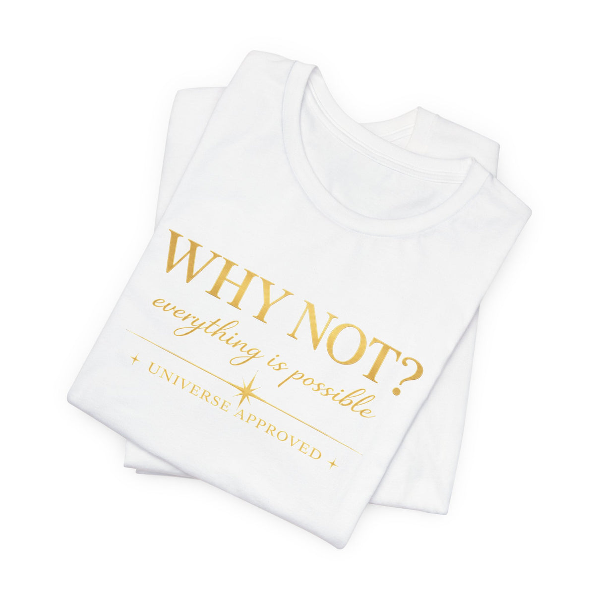 Why Not? Everything is possible | Unisex Tee