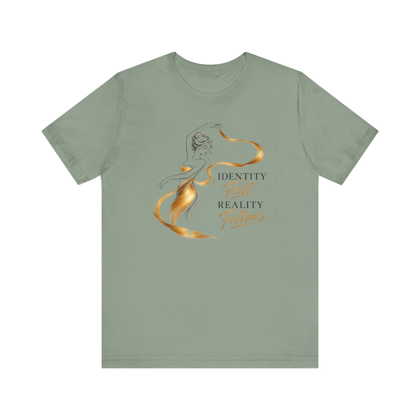 Identity First. Reality Follows. | Unisex Tee