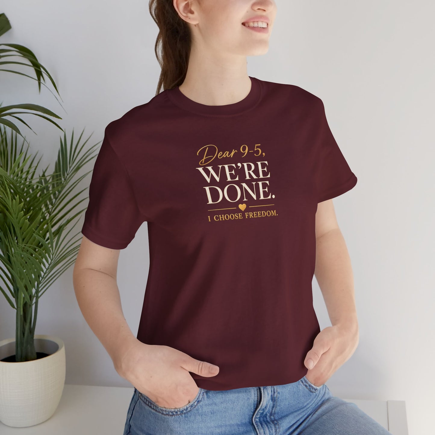 Dear 9-5, We're Done | Unisex Tee
