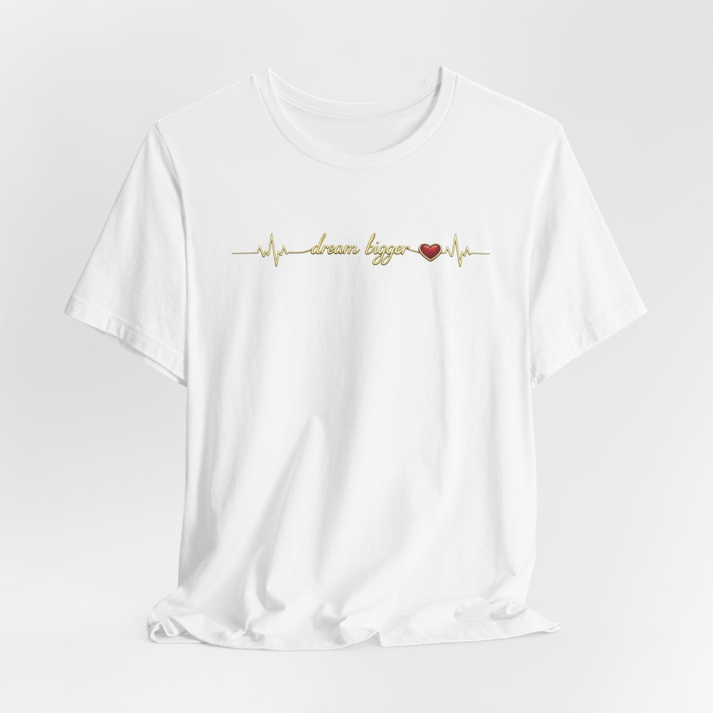 Dream Bigger - Heartbeat | Unisex Tee