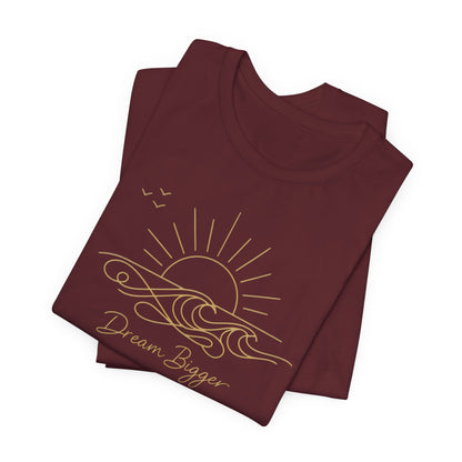 Dream Bigger Sunrise Wave | Unisex Tee