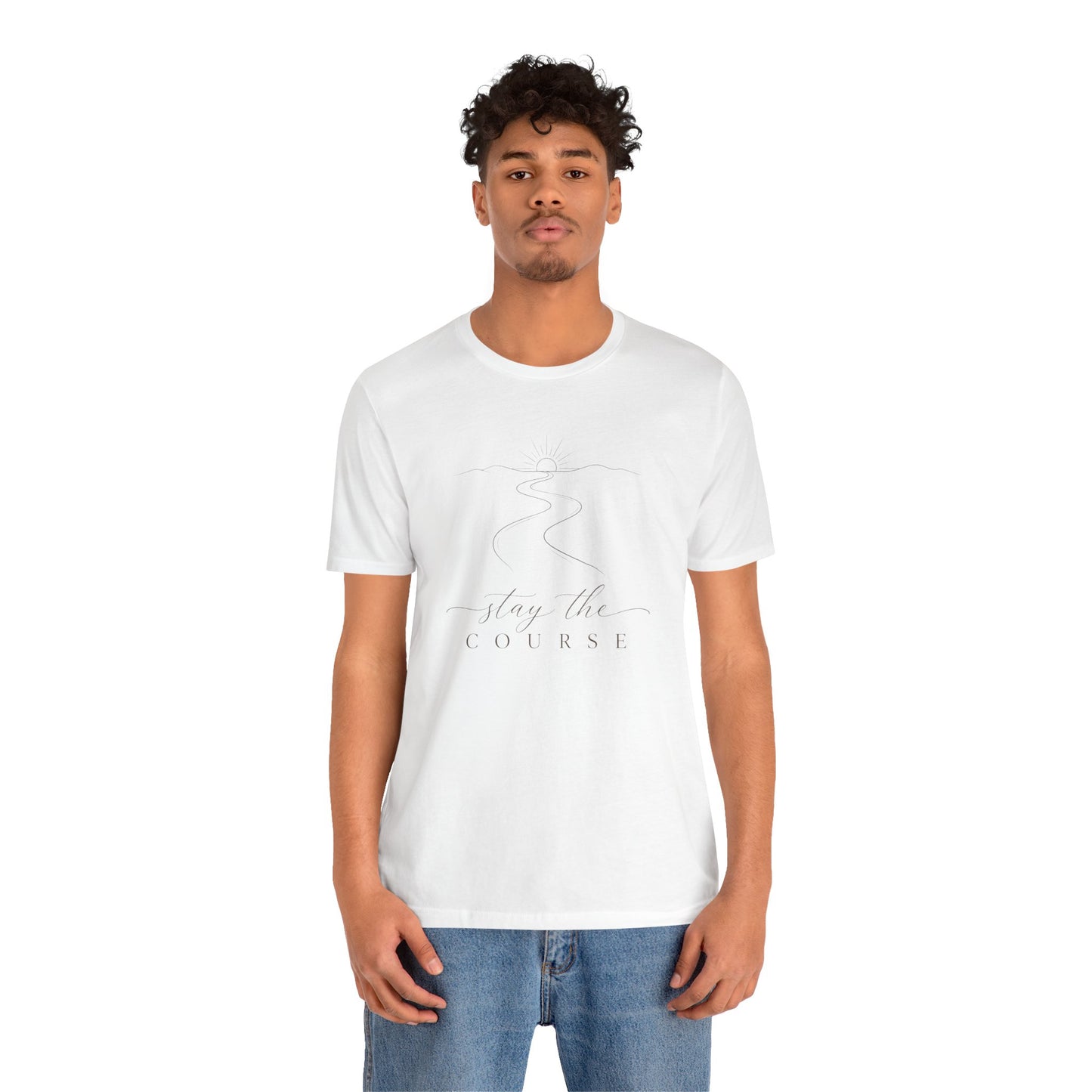Stay the Course  | Unisex Tee