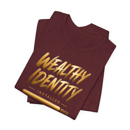 Wealthy Identity Installed | Unisex Tee
