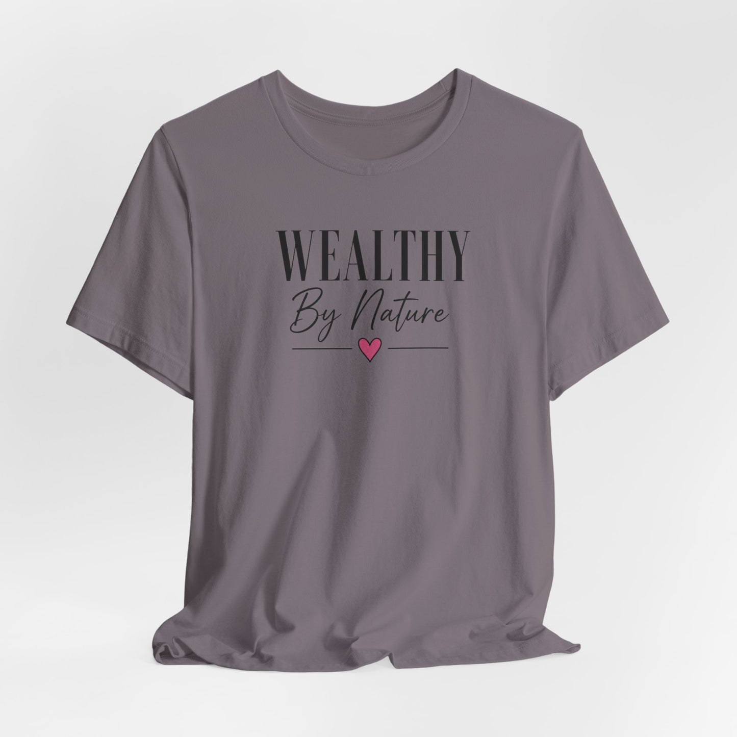 Wealthy By Nature | Unisex Tee