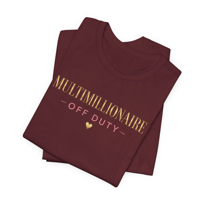 Multimillionaire Off Duty 💛 | Unisex Tee